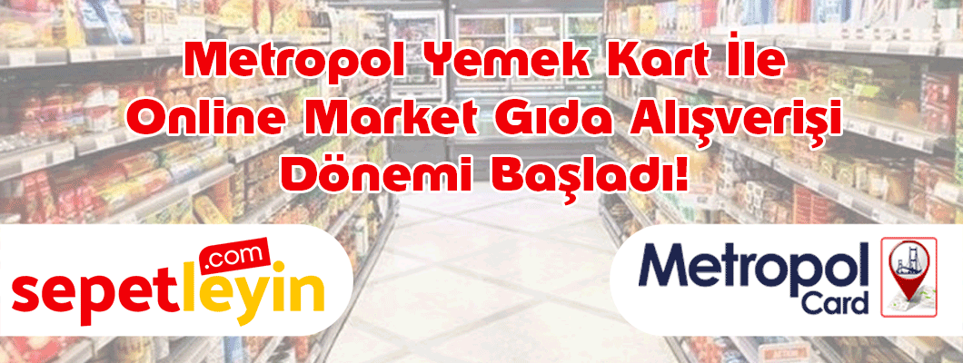 Metropol Card Yemek Kartı İle Online Market Gıda Alışverişi